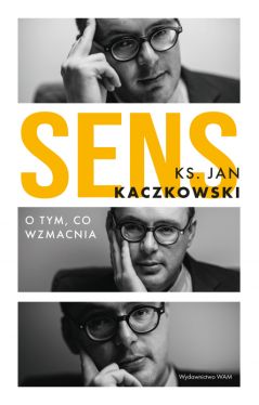 Okadka ksiki - Sens O tym, co wzmacnia. O tym, co wzmacnia