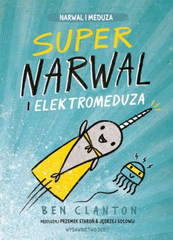 Okadka ksiki - Supernarwal i elektromeduza