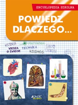 Okadka ksiki - Powiedz, dlaczego... Encyklopedia szkolna