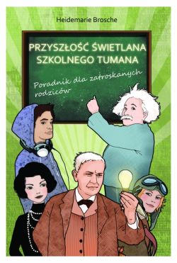 Okadka ksiki - Przyszo wietlana szkolnego tumana. Poradnik dla zatroskanych rodzicw