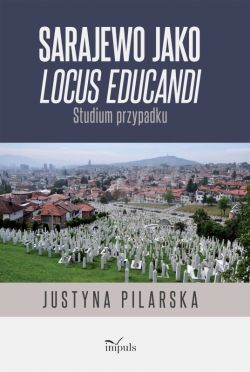 Okadka ksiki - Sarajewo jako locus educandi. Studium przypadku