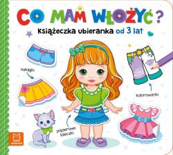 Okadka ksiki - Co mam woy? Ksieczka ubieranka od 3 lat  naklejki, kolorowanki, papierowe laleczki