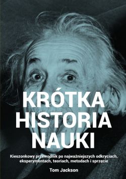 Okadka ksiki - Krtka historia nauki. Kieszonkowy przewodnik po najwaniejszych odkryciach, eksperymentach, teoriach, metodach i sprzcie