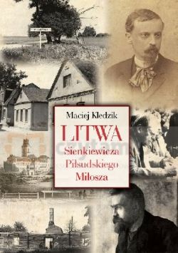 Okadka ksiki - Litwa Sienkiewicza, Pisudskiego i Miosza