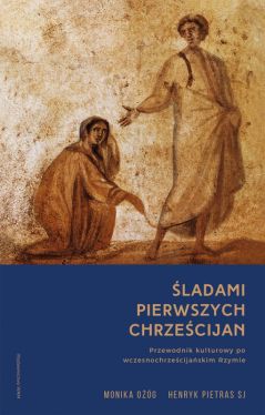 Okadka ksiki - ladami pierwszych chrzecijan. Przewodnik kulturowy po wczesnochrzecijaskim Rzymie