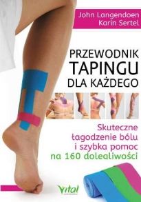 Okadka ksiki - Przewodnik tapingu dla kadego. Skuteczne agodzenie Blu I Szybka Pomoc Na 160 Dolegliwoci