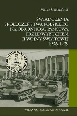 Okadka ksiki - wiadczenia spoeczestwa polskiego na obronno pastwa przed wybuchem II wojny wiatowej 1936-1939