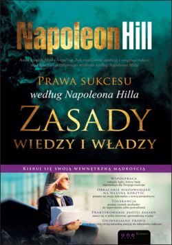 Okadka ksiki - Prawa sukcesu wedug Napoleona Hilla. Zasady wiedzy i wadzy