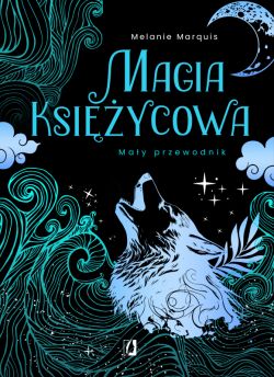 Okadka ksiki - Magia ksiycowa. May przewodnik