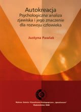 Okadka ksiki - Autokreacja. Psychologiczna analiza zjawiska i jego znaczenie dla rozwoju czowieka