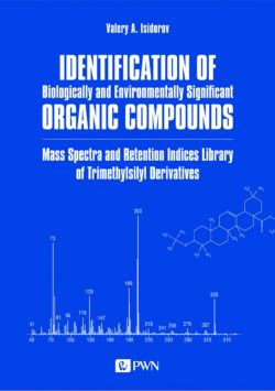 Okadka ksiki - Identification of Biologically and Environmentally Significant Organic Compounds Mass Spectra and Retention Indices Library of Trimethylsilyl Derivatives