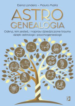 Okadka ksiki - Astrogenealogia. Odkryj, kim jeste, i napraw dziedziczone traumy dziki astrologii i psychogenealogii