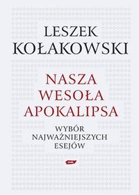 Okadka ksiki - Nasza wesoa apokalipsa wybr najwaniejszych esejw