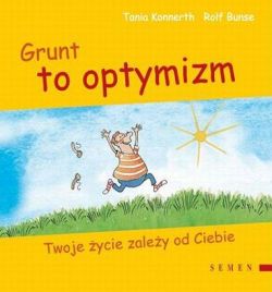 Okadka ksiki - Grunt to optymizm. Twoje ycie zaley od Ciebie