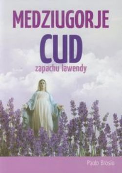 Okadka ksiki - Medziugorje.Cud zapachu lawendy