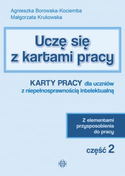 Okadka ksiki - Ucz si z kartami pracy. Cz 2. Karty pracy dla uczniw z niepenosprawnoci intelektualn. Z elementami przysposobienia do pracy