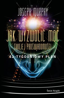 Okadka ksiki - Jak wyzwoli moc twojej podwiadomoci: 52-tygodniowy plan