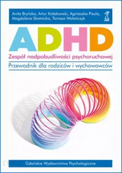 Okadka ksiki - ADHD - zesp nadpobudliwoci psychoruchowej. Przewodnik dla rodzicw i wychowawcw