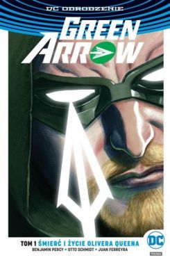 Okadka ksiki - Green Arrow  mier i ycie Olivera Queena, tom 1 