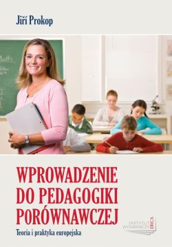 Okadka ksiki - Wprowadzenie do pedagogiki porwnawczej. Teoria i praktyka europejska