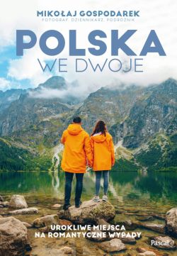 Okadka ksiki - Polska we dwoje. Urokliwe miejsca na romantyczne wypady