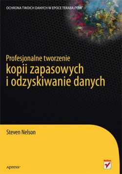 Okadka ksiki - Profesjonalne tworzenie kopii zapasowych i odzyskiwanie danych