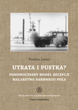 Okadka ksiki - Utrata i pustka? Ponowoczesny model recepcji malarstwa barwnego pola