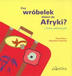 Okadka ksiki - Czy wrbelek doleci do Afryki? I inne wierszyki