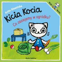 Okadka ksiki - Kicia Kocia. Co zasiejemy w ogrdku?