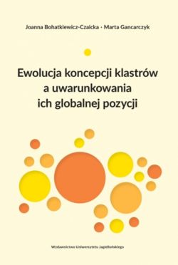 Okadka ksiki - Ewolucja koncepcji klastrw a uwarunkowania ich globalnej pozycji