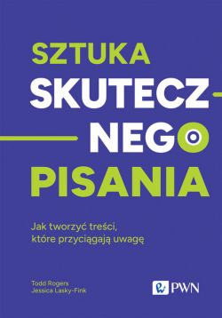 Okadka ksiki - Sztuka skutecznego pisania. Jak tworzy treci, ktre przycigaj uwag