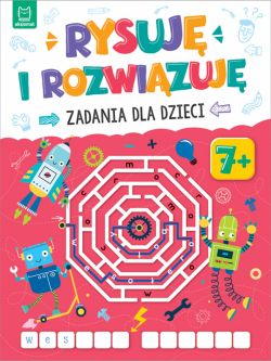 Okadka ksiki - Rysuj i rozwizuj. Zadania dla dzieci. 7+