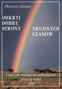 Okadka ksiki - Odkryj Dobre Strony Trudnych Czasw