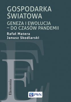 Okadka ksiki - Gospodarka wiatowa. Geneza i ewolucja  do czasw pandemii