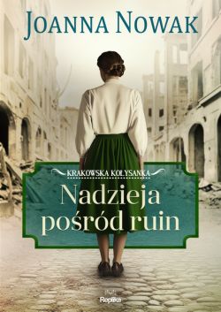 Okadka ksiki - Nadzieja pord ruin Krakowska koysanka tom 1