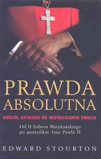 Okadka ksiki - Prawda absolutna. Koci katolicki we wspczesnym wiecie