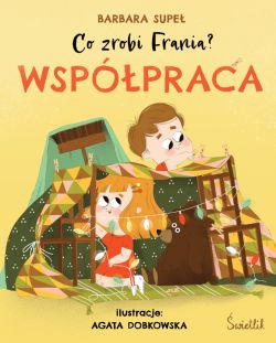 Okadka ksiki - Co zrobi Frania? (Tom 1). Wsppraca. Co zrobi Frania? Tom 1