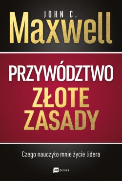 Okadka ksiki - Przywdztwo. Zote zasady. Czego nauczyo mnie ycie lidera