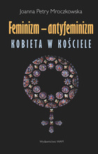 Okadka ksiki - Feminizm - Antyfeminizm. Kobieta w Kociele