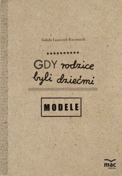 Okadka ksiki - Gdy rodzice byli dziemi. Modele