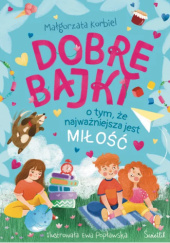 Okadka ksiki - Dobre bajki o tym, e najwaniejsza jest mio