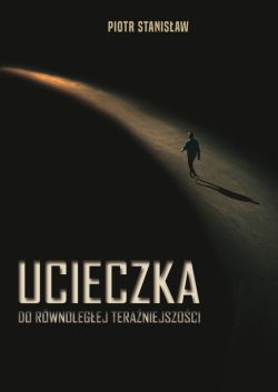 Okadka ksiki - Ucieczka do rwnolegej teraniejszoci