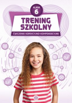 Okadka ksiki - Trening szkolny. wiczenia korekcyjno-kompensacyjne. Klasa 6