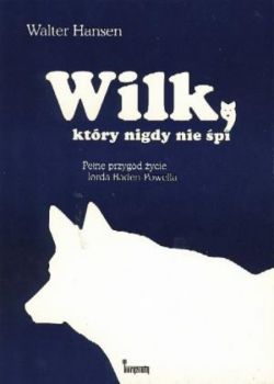 Okadka ksiki - Wilk, ktry nigdy nie pi. Pene przygd ycie lorda Baden-Powella