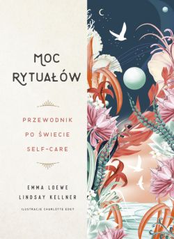 Okadka ksiki - Moc rytuaw. Przewodnik po wiecie self-care