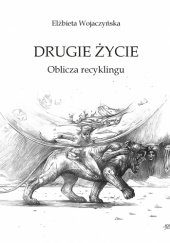 Okadka ksiki - Drugie ycie. Oblicza recyklingu