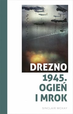 Okadka ksiki - Drezno 1945. Ogie i mrok