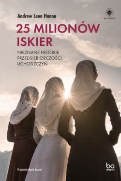 Okadka ksiki - 25 milionw iskier. Nieznane historie przedsibiorczoci uchodczy