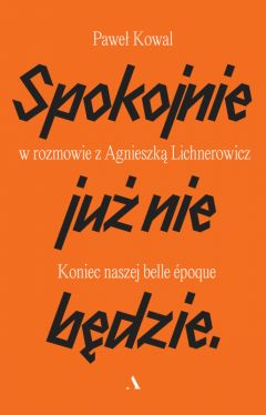 Okadka ksiki - Spokojnie ju nie bdzie. Koniec naszej belle epoque