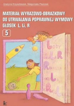 Okadka ksiki - Materia wyrazowo-obrazkowy do utrwalania poprawnej wymowy gosek l, r 